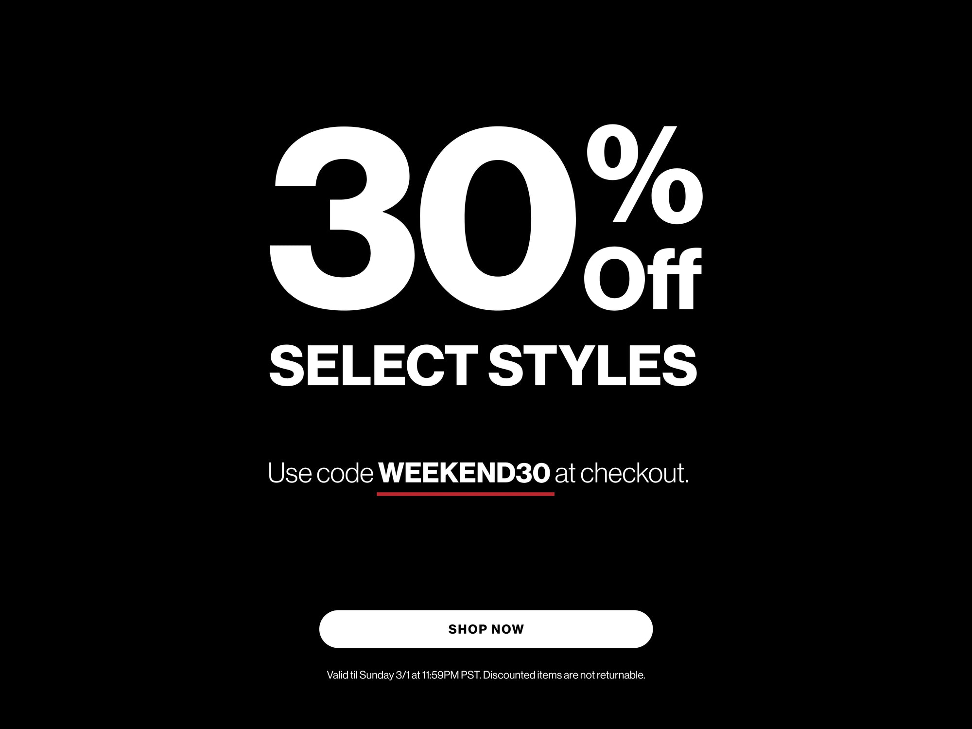 30% Off Select Styles - Use code WEEKEND30