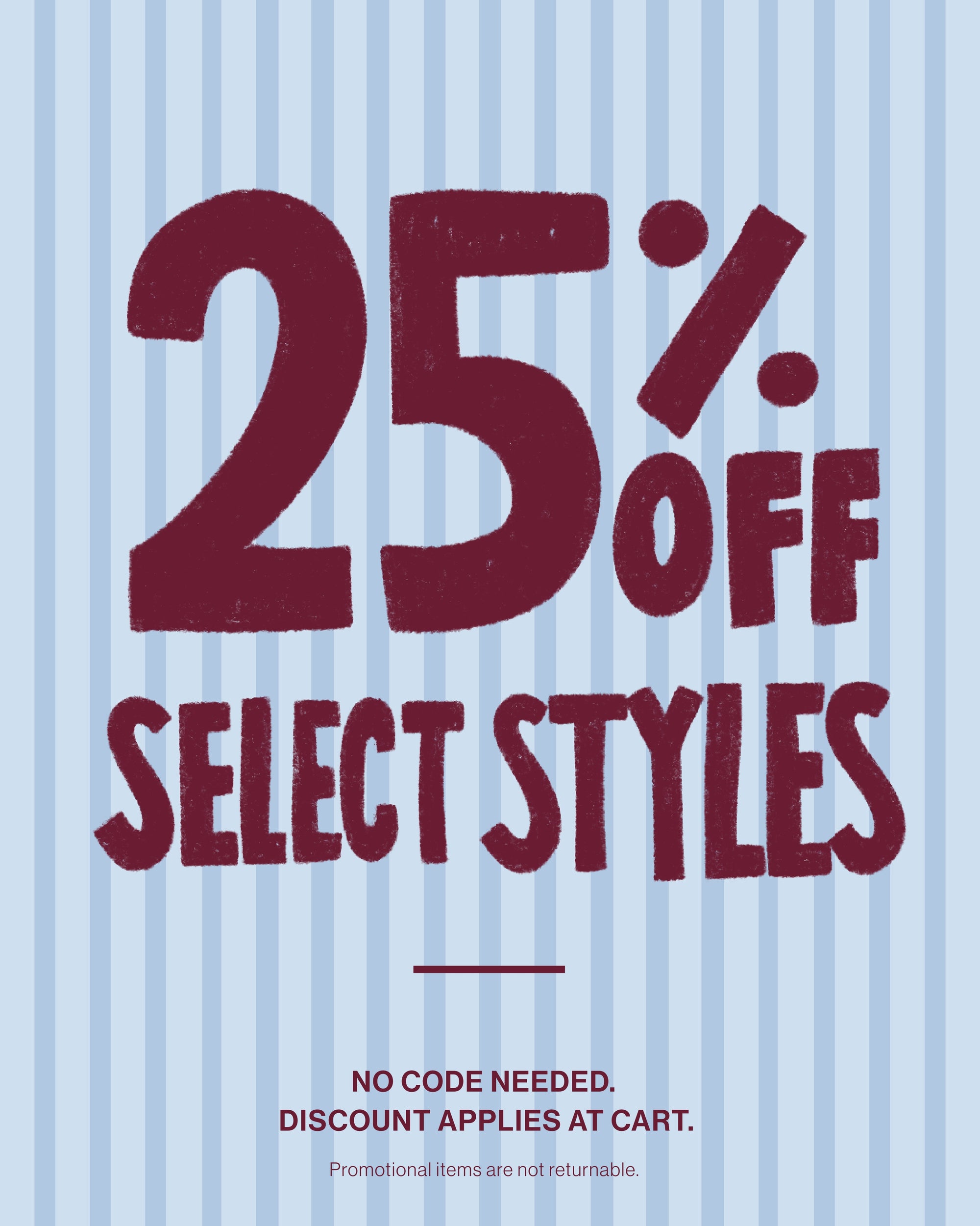 25% Off Select Styles - Shop Now
